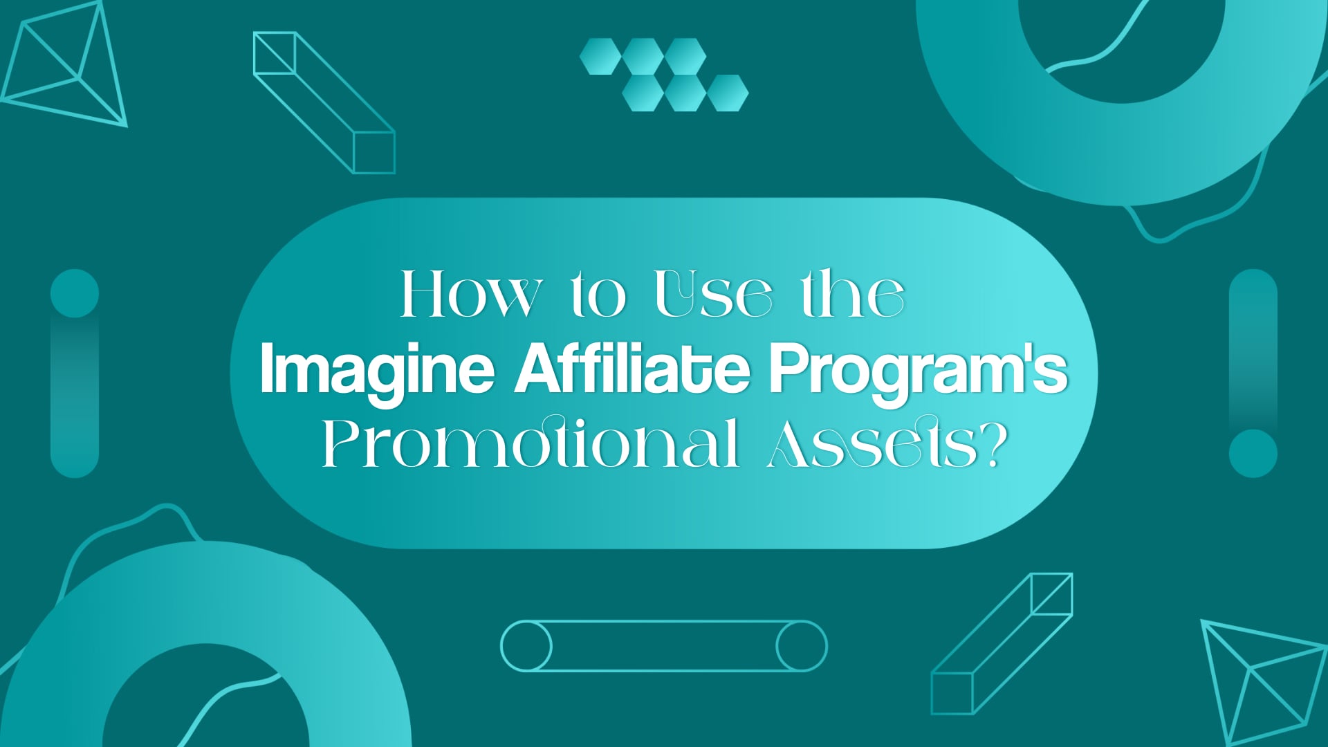 How to Use the Imagine Affiliate Program's Promotional Assets?