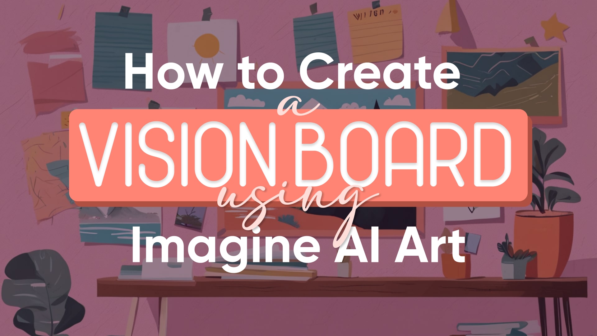 How to Create a Vision Board using Imagine in 2024?