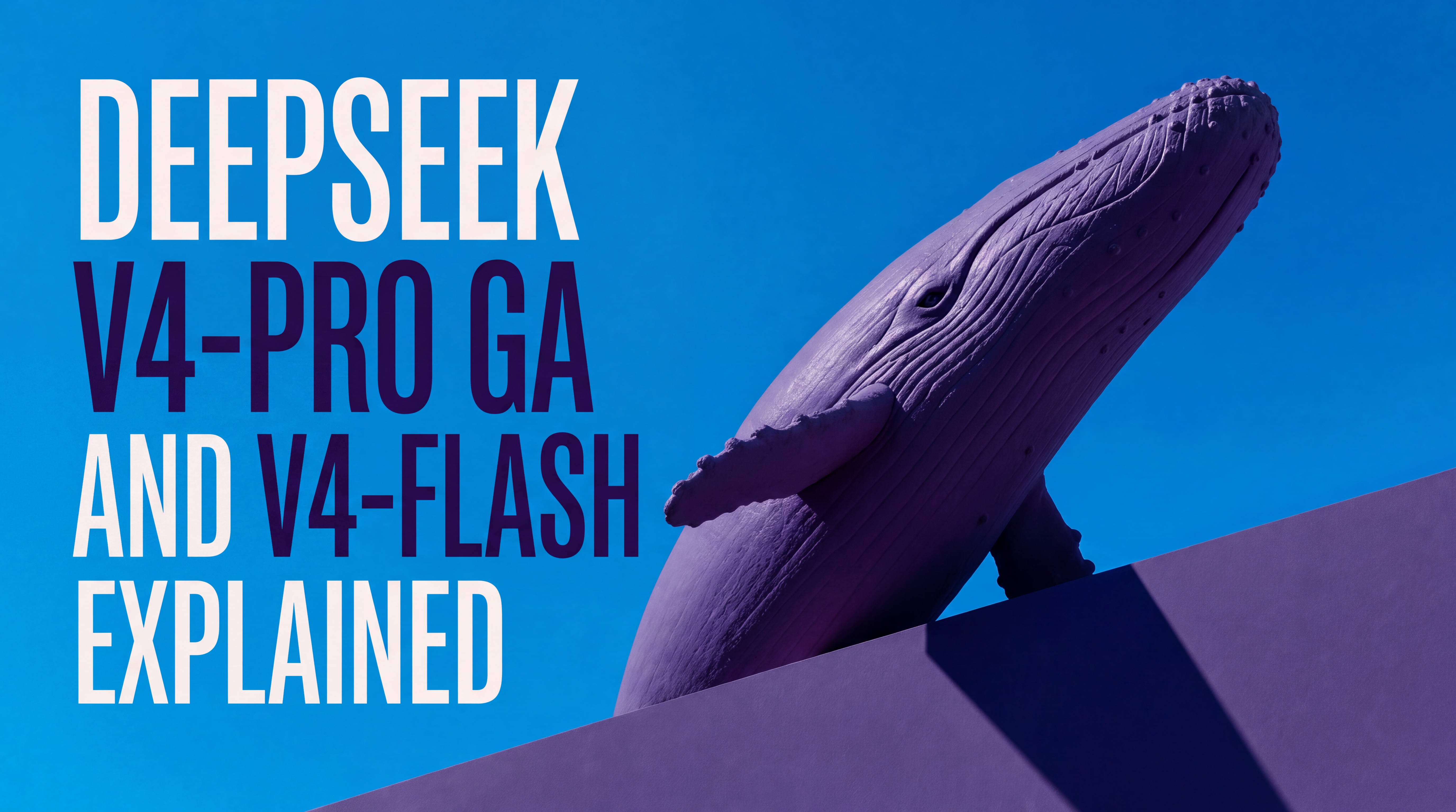 DeepSeek V4-Pro GA and V4-Flash Explained