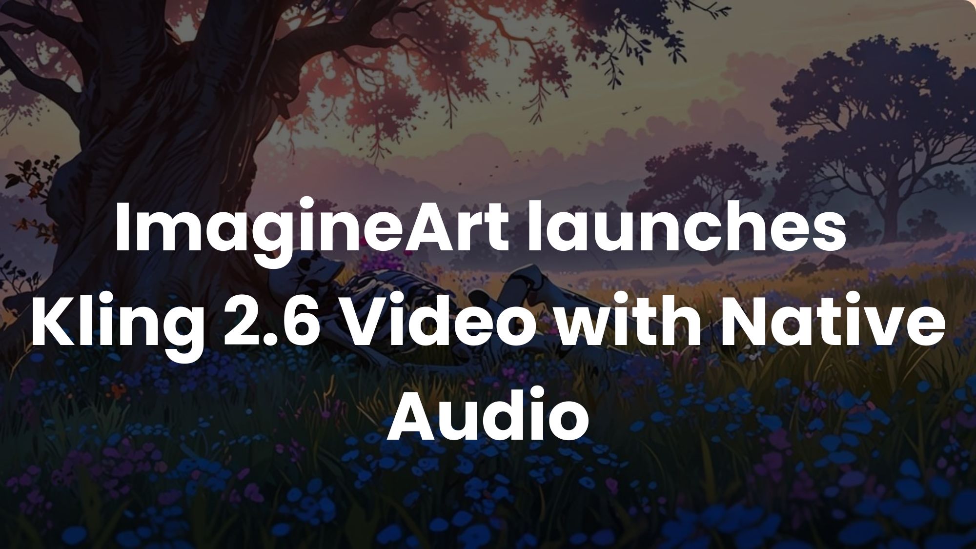 Kling 2.6 with Native Audio — Complete Functional Overview with Use Cases 