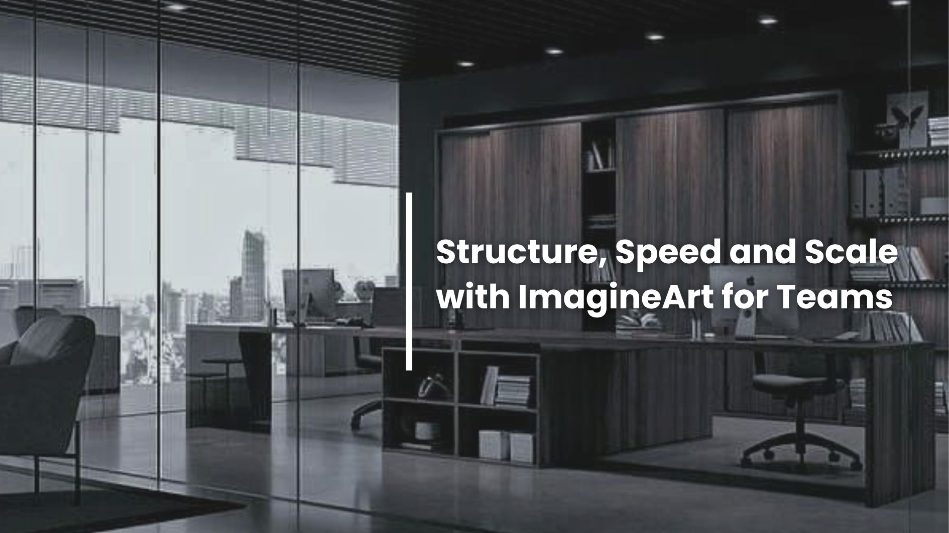 Structure, Speed and Scale with ImagineArt for Teams