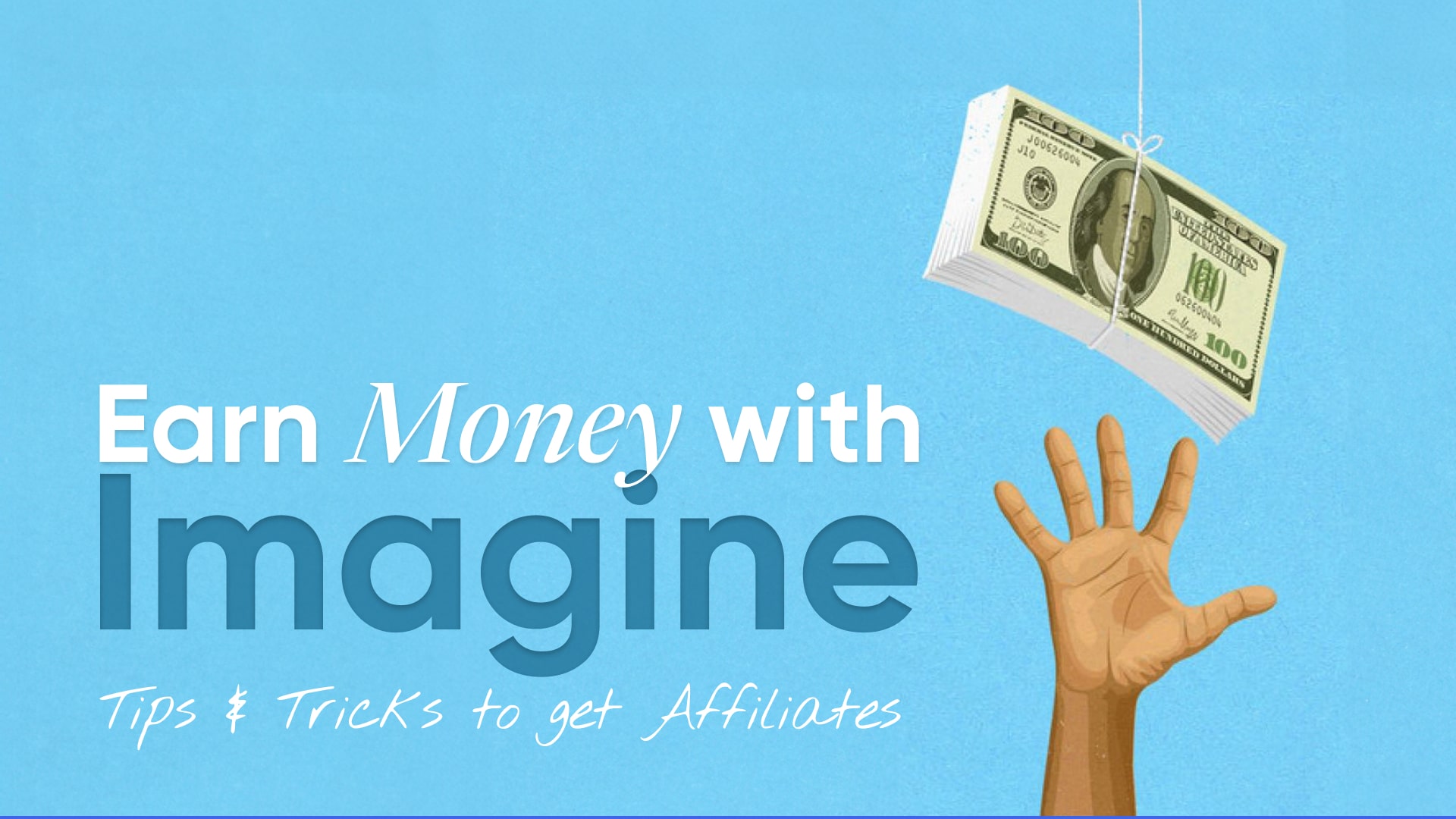 Earn Money with Imagine: Tips and Tricks to Get Affiliates